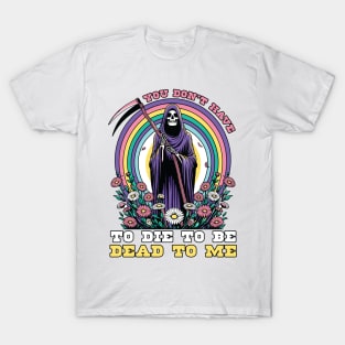 "Dead to Me" Funny Grim Reaper T-Shirt